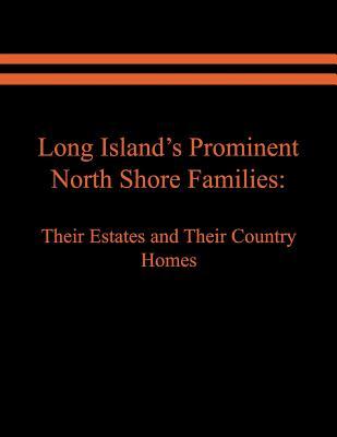 Long Island's Prominent North Shore Families: Their Estates and Their Country Homes. Volume II