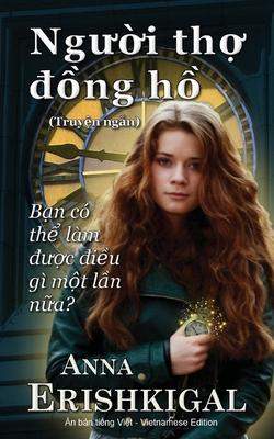 Nguoi tho dong ho (Ng&#432;&#7901;i th&#7907; &#273;&#7891;ng h&#7891;): (Vietnamese Edition) (Phin b&#7843;n ti&#7871;ng vi&#7879;t)