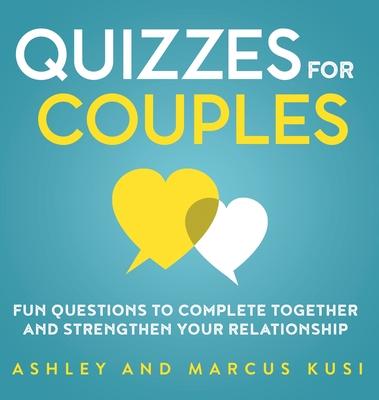 Quizzes for Couples: Fun Questions to Complete Together and Strengthen Your Relationship