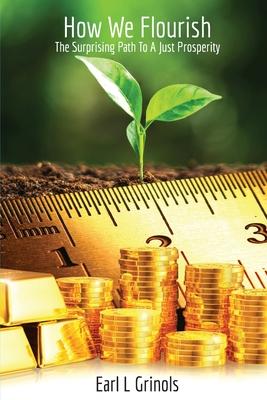 How We Flourish: The Surprising Path to a Just Prosperity