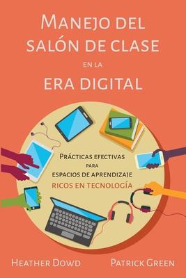 Manejo del saln de clases en la era digital: Prcticas Efectivas para Espacios de Aprendizaje Ricos en Tecnologa (Spanish Edition) Subscription