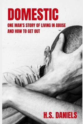 Domestic: One man's story of living in abuse and how to get out Subscription