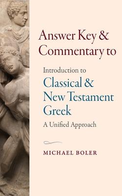 Answer Key and Commentary to Introduction to Classical and New Testament Greek