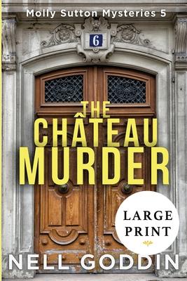 The Chateau Murder: (Molly Sutton Mysteries 5) LARGE PRINT