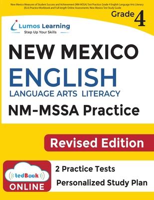 New Mexico Measures of Student Success and Achievement (NM-MSSA) Test Practice: Grade 4 English Language Arts Literacy (ELA) Practice Workbook and Ful