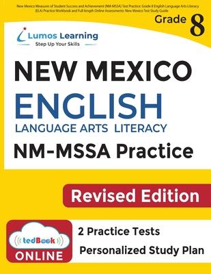 New Mexico Measures of Student Success and Achievement (NM-MSSA) Test Practice: Grade 8 English Language Arts Literacy (ELA) Practice Workbook and Ful