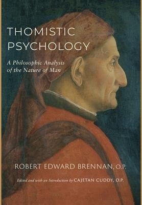 Thomistic Psychology: A Philosophic Analysis of the Nature of Man