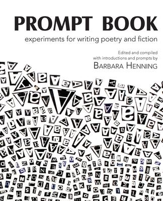 Prompt Book: Experiments for Writing Poetry and Fiction