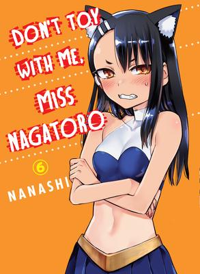 Don't Toy with Me, Miss Nagatoro 6