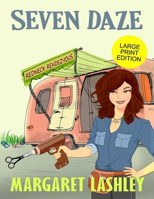 Seven Daze: Redneck Rendezvous (Large Print Edition)