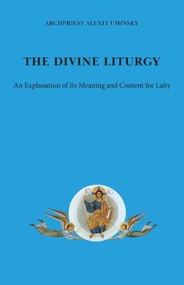 The Divine Liturgy: An explanation of its meaning and content for laity