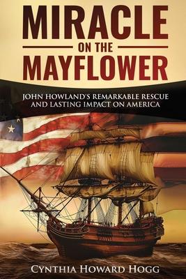 Miracle on the Mayflower: John Howland's Remarkable Rescue and Lasting Impact on America