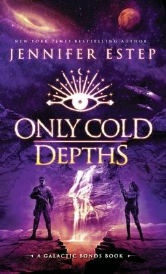 Only Cold Depths: A Galactic Bonds book