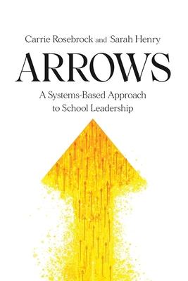 Arrows: A Systems-Based Approach to School Leadership: A Systems-Based Approach to School Leadership: a Systems-Based Approach