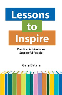 Lessons to Inspire: Practical Advice from Successful People