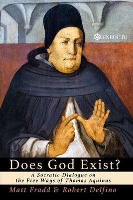 Does God Exist?: A Socratic Dialogue on the Five Ways of Thomas Aquinas