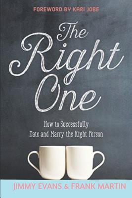 The Right One: How to Successfully Date and Marry the Right Person