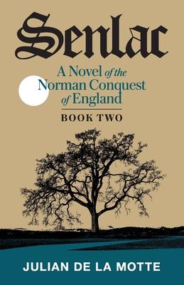 Senlac (Book Two): A Novel of the Norman Conquest of England