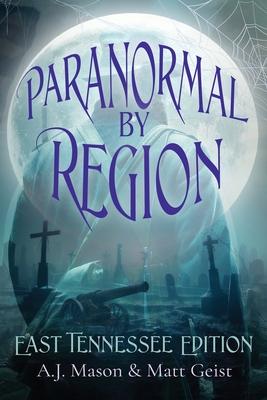 Paranormal by Region: East Tennessee Editon