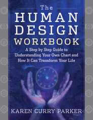 The Human Design Workbook: A Step by Step Guide to Understanding Your Own Chart and How It Can Transform Your Life Subscription