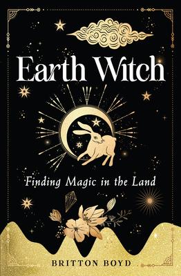 Earth Witch: Finding Magic in the Land