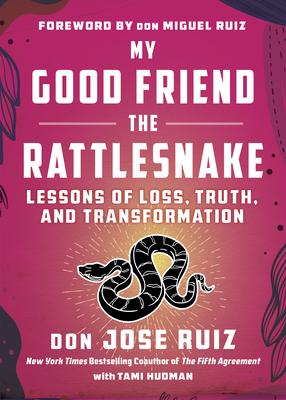 My Good Friend the Rattlesnake: Lessons of Loss, Truth, and Transformation Subscription