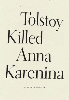 Tolstoy Killed Anna Karenina