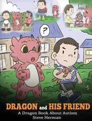 Dragon and His Friend: A Dragon Book About Autism. A Cute Children Story to Explain the Basics of Autism at a Child's Level. Subscription