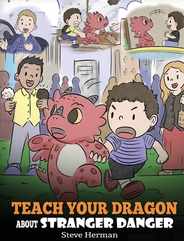 Teach Your Dragon about Stranger Danger: A Cute Children Story To Teach Kids About Strangers and Safety. Subscription