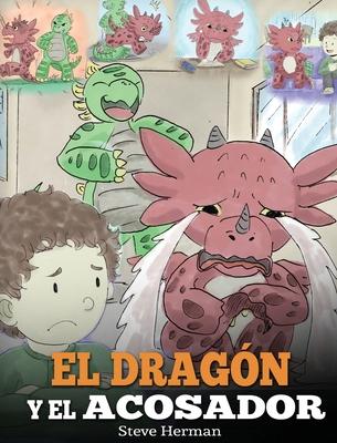El Dragn y el Acosador: (Dragon and The Bully). Ensea a tu dragn cmo lidiar con un acosador. Un adorable cuento infantil para ensearles a los ni Subscription