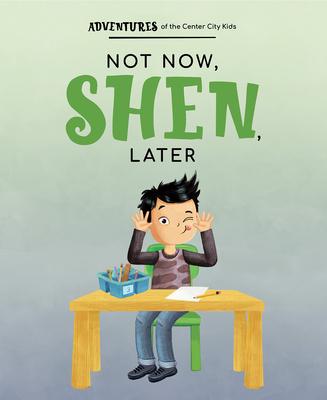 Not Now Shen, Later