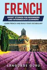 French Short Stories for Beginners and Intermediate Learners: Learn French and Build Your Vocabulary Subscription