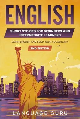 English Short Stories for Beginners and Intermediate Learners: Learn English and Build Your Vocabulary