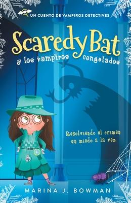 Scaredy Bat y los vampiros congelados: Spanish Edition