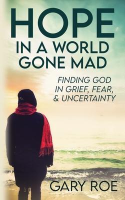 Hope in a World Gone Mad: Finding God in Grief, Fear, and Uncertainty Subscription