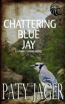 Chattering Blue Jay: Gabriel Hawke Novel