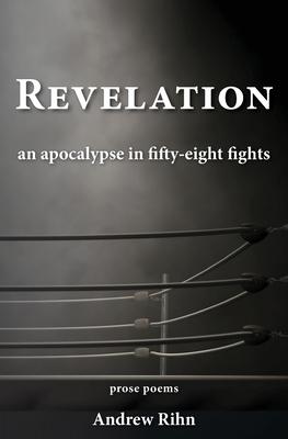 Revelation: An Apocalypse in Fifty-Eight Fights