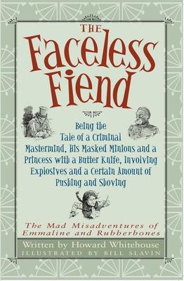 The Faceless Fiend: Being the Tale a Criminal MasterMind and a Princess with a Butter Knife