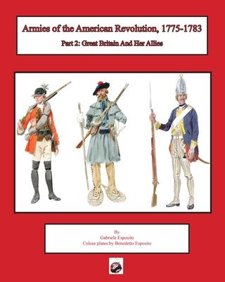 Armies of the American Revolution, 1775 - 1783: Part 2: Great Britain and Her Allies Subscription