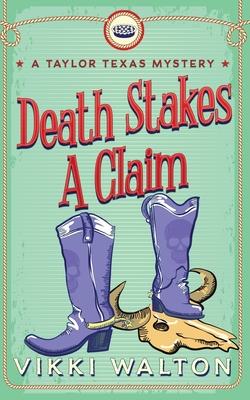 Death Stakes A Claim: A Taylor Texas Mystery