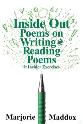 Inside Out: Poems on Writing and Reading Poems with Insider Exercises