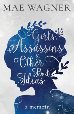 Girls, Assassins & Other Bad Ideas