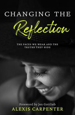 Changing the Reflection: The Faces We Wear and the Truths They Hide