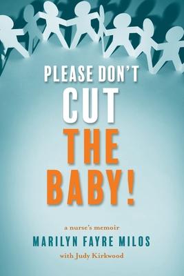 Please Don't Cut the Baby: A Nurse's Memoir