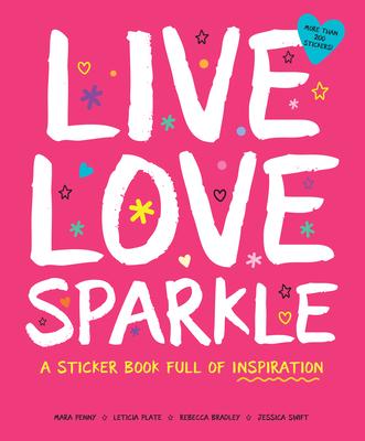 Live Love Sparkle: A Sticker Book Full of Inspiration