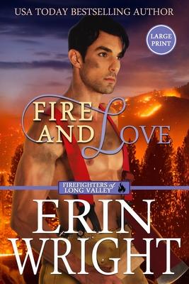 Fire and Love: An Opposites-Attract Fireman Romance (Large Print)