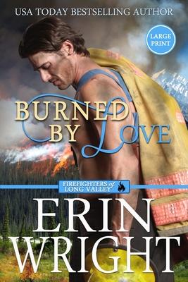 Burned by Love: A Fireman Contemporary Western Romance (Large Print)