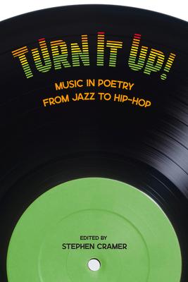 Turn It Up!: Music in Poetry from Jazz to Hip-Hop