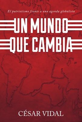 Un Mundo Que Cambia: Patriotismo Frente A Agenda Globalista