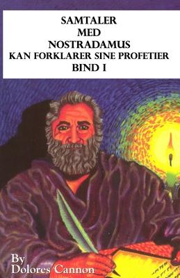 Samtaler med Nostradamus, Bind I: kan forklarer sine profetier